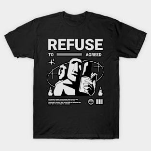 REFUSE TO AGREED T-Shirt